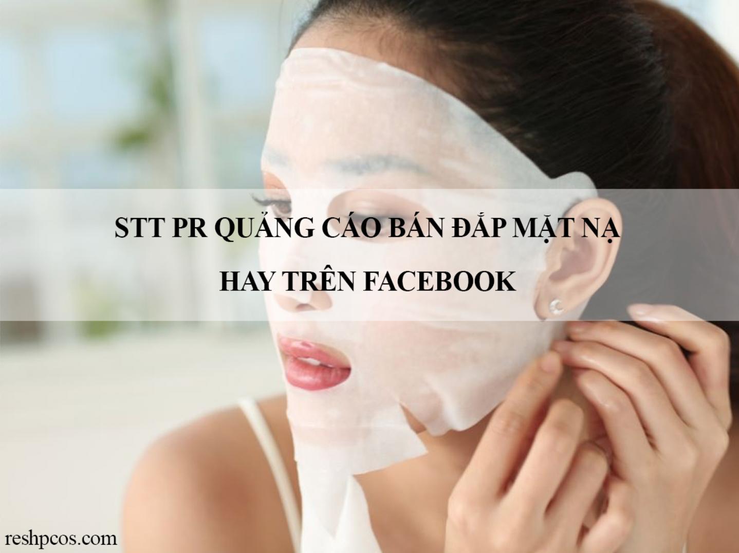 STT PR quảng cáo bán đắp mặt nạ hay trên Facebook